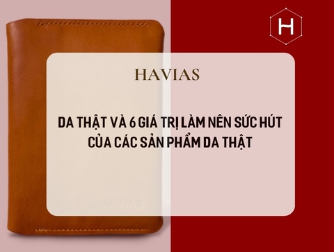 Da thật và 6 giá trị làm nên sức hút của các sản phẩm da thật