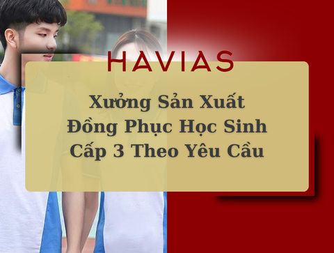 Xưởng Sản Xuất Đồng Phục Học Sinh Cấp 3 Theo Yêu Cầu