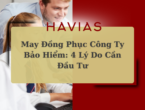 May Đồng Phục Công Ty Bảo Hiểm: 4 Lý Do Cần Đầu Tư