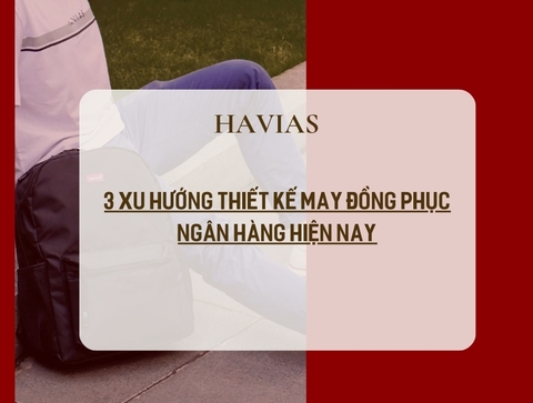 3 Xu Hướng Thiết Kế May Đồng Phục Ngân Hàng Hiện Nay
