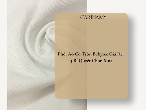 Phôi Áo Cổ Tròn Babytee Giá Rẻ: 5 Bí Quyết Chọn Mua