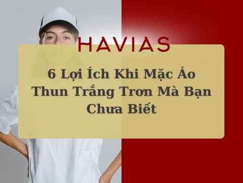 6 Lợi Ích Khi Mặc Áo Thun Trắng Trơn Mà Bạn Chưa Biết