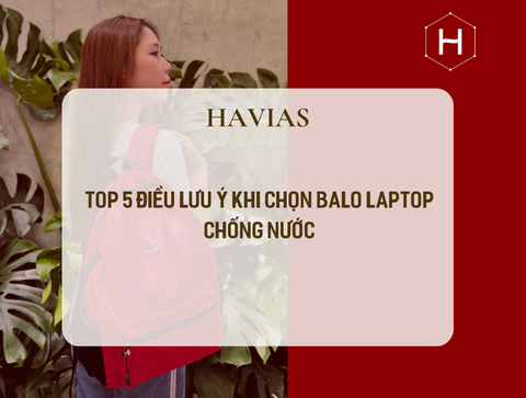 TOP 5 ĐIỀU LƯU Ý KHI CHỌN BALO LAPTOP CHỐNG NƯỚC