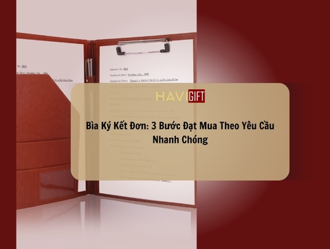 Bìa Ký Kết Đơn: 3 Bước Đặt Mua Theo Yêu Cầu Nhanh Chóng