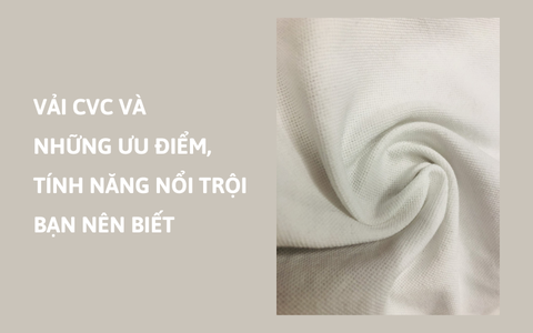 Vải CVC Và Những Ưu Điểm, Tính Năng Nổi Trội Bạn Nên Biết