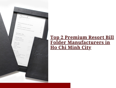 Top 2 Premium Resort Bill Folder Manufacturers in Ho Chi Minh City