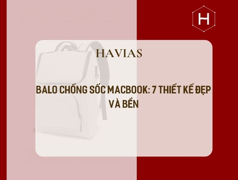 Balo chống sốc Macbook: 7 thiết kế đẹp và bền