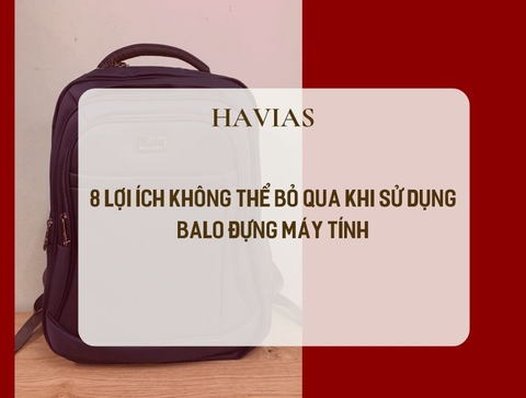8 Lợi Ích Không Thể Bỏ Qua Khi Sử Dụng Balo Đựng Máy Tính