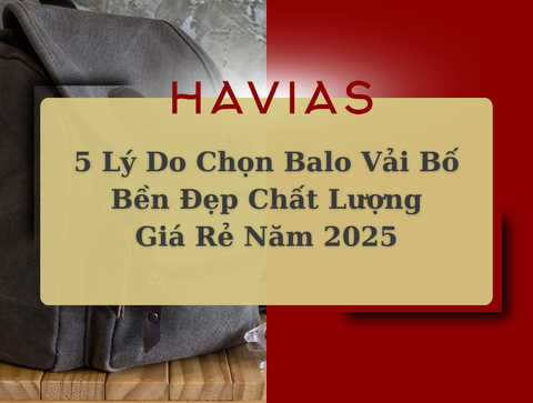 5 Lý Do Chọn Balo Vải Bố Bền Đẹp Chất Lượng Giá Rẻ Năm 2025