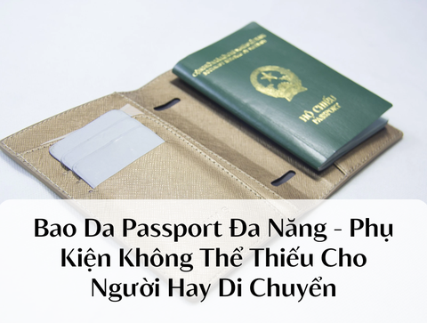 Bao Da Passport Đa Năng – Phụ Kiện Không Thể Thiếu Cho Người Hay Di Chuyển