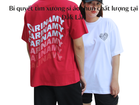 5 Bí quyết tìm xưởng sỉ áo thun chất lượng tại Đắk Lắk
