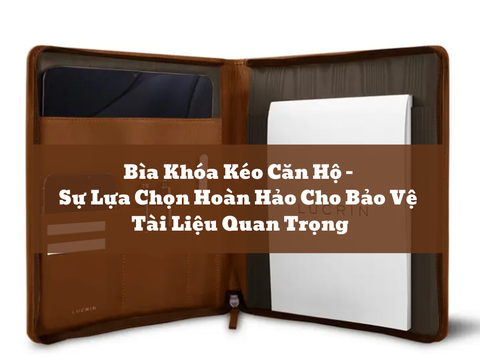 Bìa Khóa Kéo Căn Hộ – Sự Lựa Chọn Hoàn Hảo Cho Bảo Vệ Tài Liệu Quan Trọng