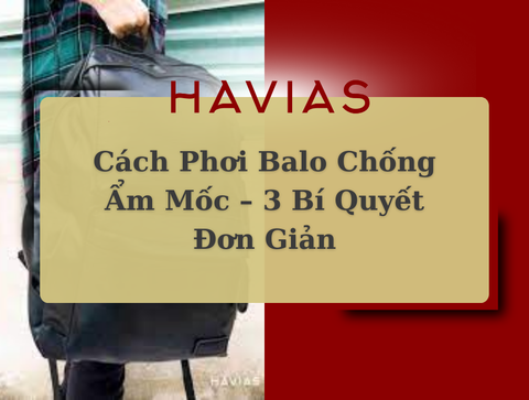 Cách Phơi Balo Chống Ẩm Mốc – 3 Bí Quyết Đơn Giản