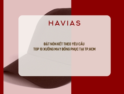 Đặt Nón Kết Theo Yêu Cầu | Top 10 Xưởng May Đồng Phục Tại TP.HCM