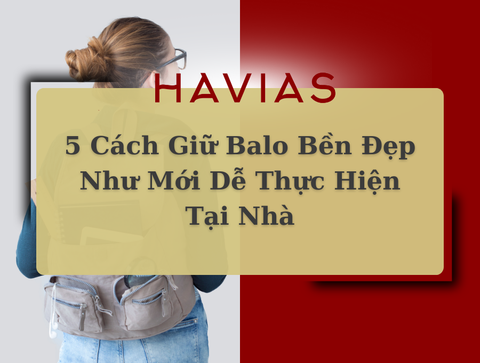 5 Cách Giữ Balo Bền Đẹp Như Mới Dễ Thực Hiện Tại Nhà