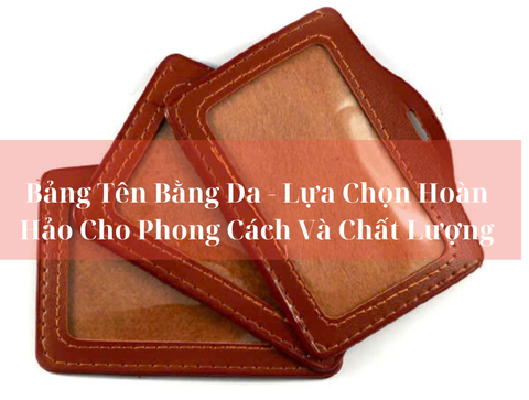 Bảng Tên Bằng Da – Lựa Chọn Hoàn Hảo Cho Phong Cách Và Chất Lượng