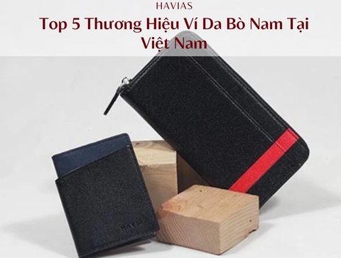 Top 5 Thương Hiệu Ví Da Bò Nam Tại Việt Nam