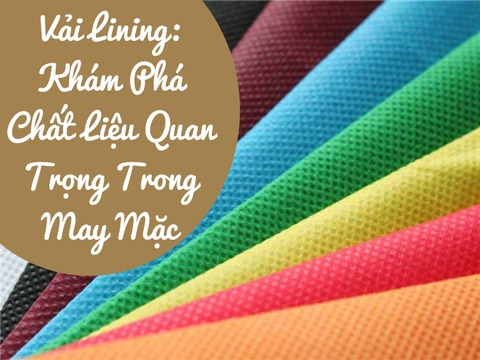 Vải Lining: Khám Phá Chất Liệu Quan Trọng Trong May Mặc