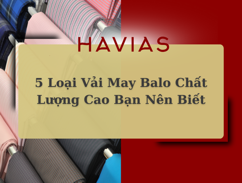5 Loại Vải May Balo Chất Lượng Cao Bạn Nên Biết