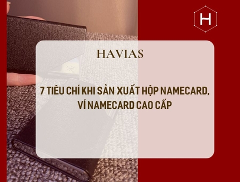 7 Tiêu Chí Sản Xuất Ví Namecard, Hộp Namecard Cao Cấp