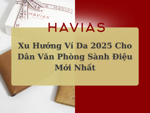Xu Hướng Ví Da 2025 Cho Dân Văn Phòng Sành Điệu Mới Nhất
