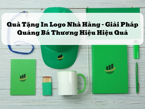 Quà Tặng In Logo Nhà Hàng – Giải Pháp Quảng Bá Thương Hiệu Hiệu Quả