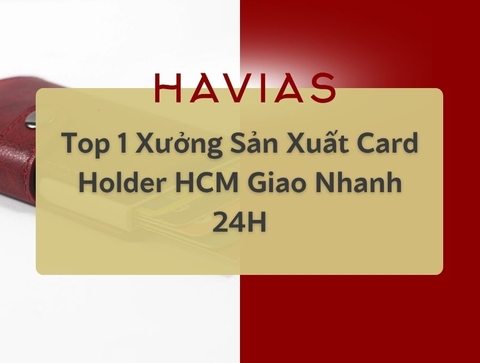 Top 1 Xưởng Sản Xuất Card Holder HCM Giao Nhanh 24H