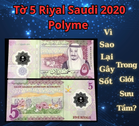 Tờ 5 Riyal Saudi 2020 Polyme – Vì Sao Lại Gây Sốt Trong Giới Sưu Tầm?