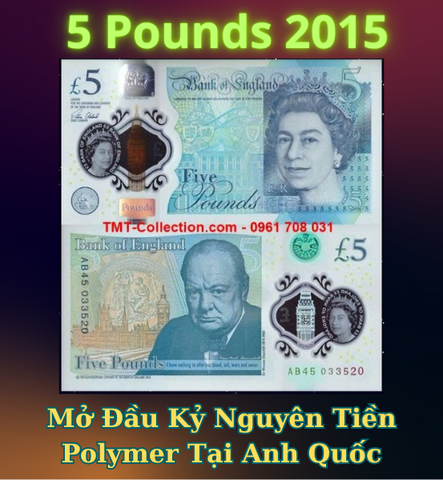 5 Pounds 2015 – Mở Đầu Kỷ Nguyên Tiền Polymer Tại Anh Quốc