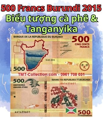 Tờ tiền 500 Francs Burundi 2015 – Câu chuyện từ hồ Tanganyika đến cây cà phê đỏ