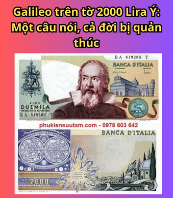 Galileo trên tờ 2000 Lira Ý: Một câu nói, cả đời bị quản thúc