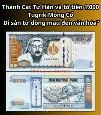 Thành Cát Tư Hãn và tờ tiền 1.000 Tugrik Mông Cổ: Di sản từ dòng máu đến văn hóa