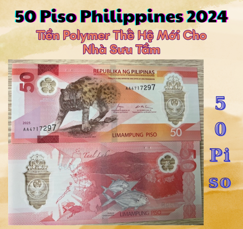 50 Piso Philippines 2024 – Tờ Tiền Polymer Thế Hệ Mới Cho Nhà Sưu Tầm