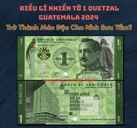 Điều Gì Khiến Tờ 1 Quetzal Guatemala 2024 Trở Thành Món Độc Cho Nhà Sưu Tầm?