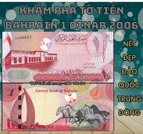 Khám Phá Tờ Tiền Bahrain 1 Dinar 2006 – Nét Đẹp Đảo Quốc Trung Đông