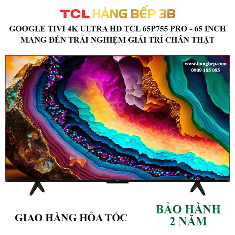 Google Tivi TCL 4K UHD 65 inch 65P755 Pro