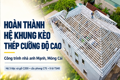 Hoàn Thành Hệ Khung Kèo Thép Cường Độ Cao Cho Nhà Anh Mạnh Tại Móng Cái