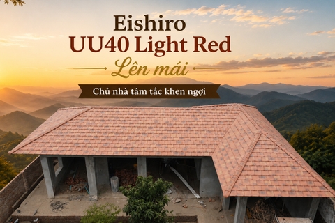 Eishiro UU40 Light Red Lên mái - Chủ nhà tấm tắc khen ngợi