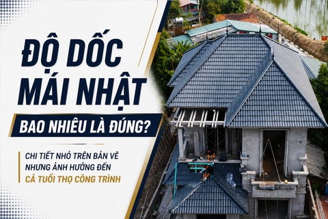 Độ dốc mái Nhật bao nhiêu là đúng