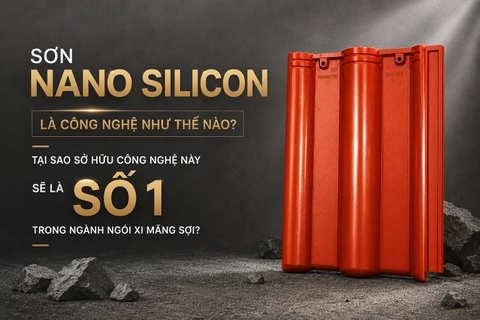 Sơn Nano Silicon Là Công Nghệ Như Thế Nào? Tại Sao Sở Hữu Công Nghệ Này Sẽ Là Số 1 Trong Ngành Ngói Xi Măng Sợi?
