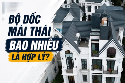 Độ Dốc Mái Thái Bao Nhiêu Là Hợp Lý?