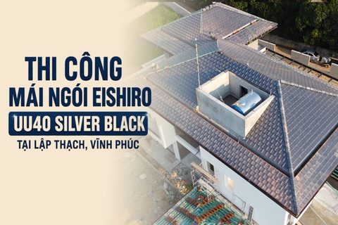 Thi Công Mái Ngói Eishiro UU40 Silver Black Tại Lập Thạch, Vĩnh Phúc