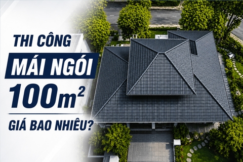 Thi công mái ngói 100m2 giá bao nhiêu?