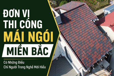 Đơn Vị Thi Công Mái Ngói Miền Bắc – Có Những Điều Chỉ Người Trong Nghề Mới Hiểu