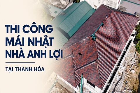 Thi công mái Nhật nhà anh Lợi tại Thanh Hóa