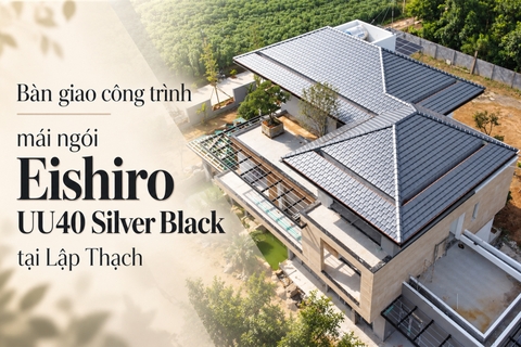 Thi Công Mái Ngói Eishiro UU40 Silver Black Tại Lập Thạch, Vĩnh Phúc