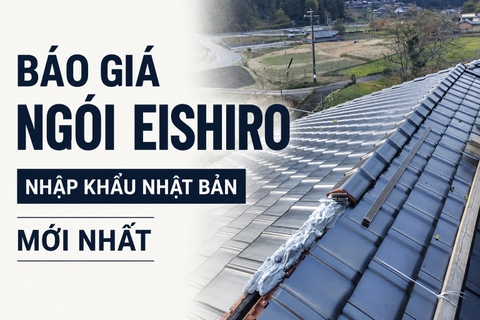 Báo Giá Ngói Eishiro Nhập Khẩu Nhật Bản Mới Nhất