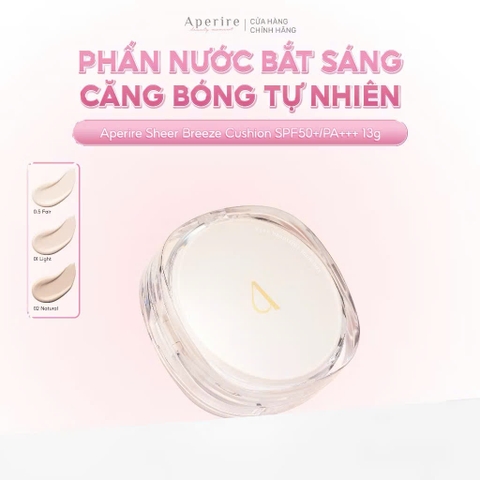 [Mới] Phấn Nước Bắt Sáng Căng Bóng Tự Nhiên Aperire Sheer Breeze Cushion SPF50+/PA+++ 13g