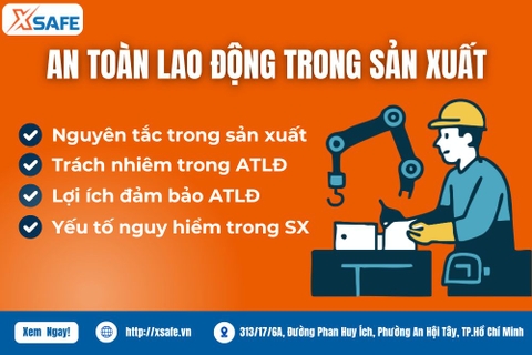 An Toàn Lao Động Trong Sản Xuất: Các Quy Định, Nguyên Tắc