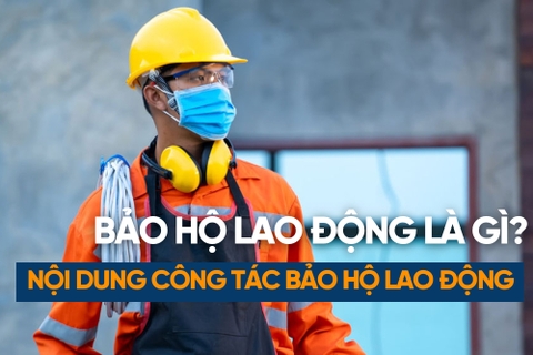 Bảo Hộ Lao Động Là Gì? Ý Nghĩa, Mục Đích Của Bảo Hộ Lao Động